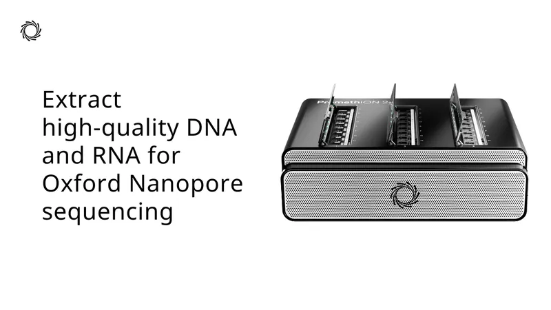 Extract_high-quality_DNA_and_RNA_for_Oxford_Nanopore_sequencing